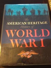 The American Heritage History of World War I by Marshall, S. L. A - 1964