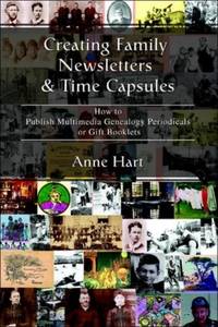 Creating Family Newsletters & Time Capsules: How to Publish Multimedia Genealogy Periodicals or...