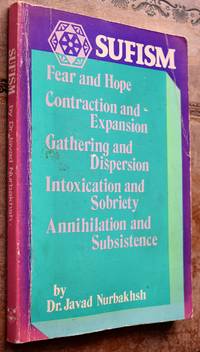 SUFISM Fear and Hope, Contraction and Expansion, Gathering and Dispersion, Intoxication and Sobriety, Annihilation and Subsistence by Dr Javad Nurbakhsh - 1982