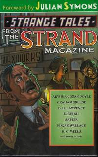 STRANGE TALES from the Strand by Symons, Julian (editor)(Arthur Conan Doyle; Graham Greene; D. H. Lawrence; E. Nesbit; Sapper; Edgar Wallace; H. G. Wells; Cutcliffe Hyne; Hugh Walpole; more) - 1991