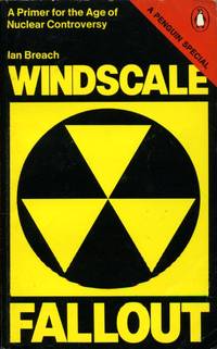 image of Windscale Fallout: A Primer For the Age of Nuclear Controversy (A Penguin special)