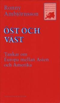 Öst och väst. Tankar om Europa mellan Asien och…