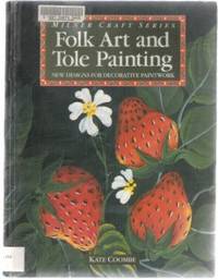 FOLK ART AND TOLE PAINTING New Designs For Decorative Paintwork by Kate Coombe - Paperback - First Edition - 1992 - from Riverwood's Books (SKU: 11038)