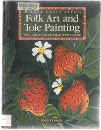 FOLK ART AND TOLE PAINTING  New Designs For Decorative Paintwork by Coombe, Kate - 1992