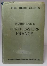 cover of The Blue Guides: Muirhead's North-Eastern France