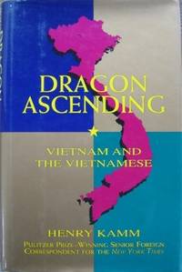 Dragon Ascending : Vietnam and the Vietnamese. by KAMM, Henry - 1996