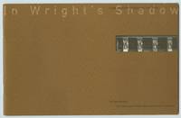 In Wright&#039;s Shadow: Artists and Architects at the Oak Park Studio by MARTONE, Fran - 1998