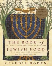 The Book of Jewish Food : An Odyssey from Samarkand to New York: a Cookbook