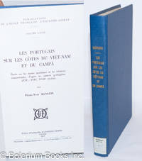 Les Portugais sur els Cotes du Viet-Nam et du Campa. Etude sur les routes maritimes et les relations commerciales, d&#039;apres les source portugaises (XVIe, XVIIe, XVIIIe siecles) by Manguin, Pierre-Yves - 1972