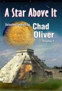 A Star Above It and Other Stor (Nesfa&#039;s Choice) by Chad Oliver - 2003-05-01