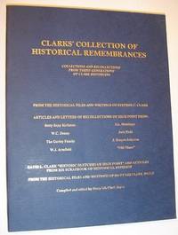 Clarks' Collection of Historical Remembrances - Collections and Recollections from Three Generations of… by Mary Lib Clark Stephen C; et al - Compiler: Joyce - Paperback - Signed First Edition - 1995 - from RareNonFiction.com (SKU: 116a0498)