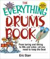 The Everything Drums Book From Tuning And Timing To Fills And Solos -- All You Need To Keep The Beat