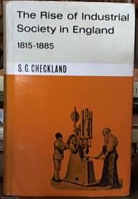 The Rise of Industrial Society in England 1815-1885