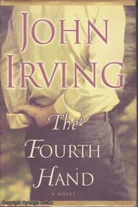The Fourth Hand by John Irving - Hardcover - 2nd printing - 2001 - from Ayerego Books (IOBA) (SKU: AC005748I)
