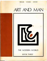 Art and Man Book Three the Modern World by Peter H., G. Stephen, Frederick E. Brieger, Vickers, Winter - 1964