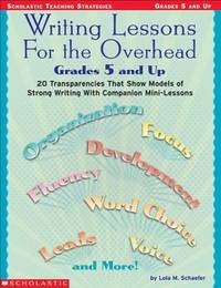 Writing Lessons for the Overhead : 20 Transparencies That Show Models of Strong Writing with...