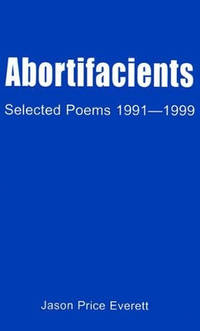 Abortifacients: Selected Poems 1991-1999
