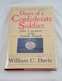 Diary of a Confederate Soldier: John S. Jackman of the Orphan Brigade (American Military History Series) by Jackman, John S.; Davis, William C. [Editor] - 1990-11-01