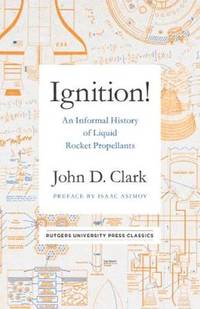Ignition!: An Informal History of Liquid Rocket Propellants