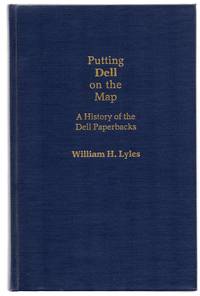 Putting Dell on the Map: A History of the Dell Paperbacks by LYLES, William H - 1983