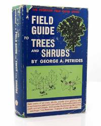cover of A FIELD GUIDE TO TREES AND SHRUBS : Field marks of all trees, shrubs, and woody vines that grow wild in the northeastern and north-central United ... Canada,