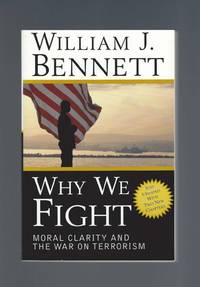 Why We Fight: Moral Clarity and the War on Terrorism