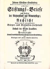cover of Stiftungs-Briefe zum Besten der Artzneykunst und Armenpflege; Samt Nachricht wegen eines zu unternehmenden Bürger- und Beysassen-Hospitals zum Behufe der Stadt Frankfurt. Nebst Vorbericht Renat Leopold Christian Freyherrn von Senckenberg