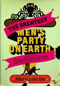 The Greatest Men's Party on Earth: Inside the Bohemian Grove