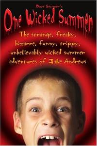 One Wicked Summer: The strange, freaky, bizarre, funny, trippy, unbelievably wicked summer...