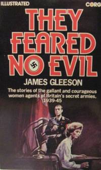 They Feared No Evil: Woman Agents of Britain's Secret Armies, 1939-45