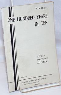One Hundred Years in Ten: Soviets continue advance by A.A Heller - 1933 - from Bolerium Books Inc., ABAA/ILAB (SKU: 82589)