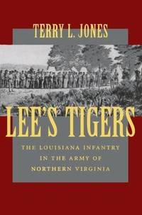 Lee's Tigers: The Louisiana Infantry in the Army of Northern Virginia (Revised)