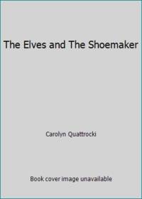 The Elves and The Shoemaker by Carolyn Quattrocki - 1996