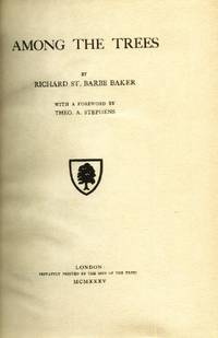 Among the Trees by Richard St. Barbe Baker - Signed First Edition - 1935, 1941 - from The Typographeum Bookshop (SKU: 00492899)