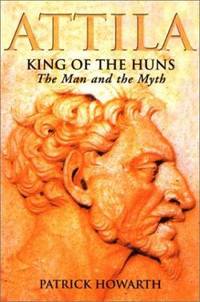 Attila : King of the Huns - The Man, the Myth