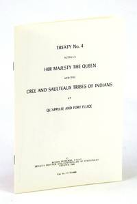 image of Treaty No. (Number) 4 (Four) Between Her Majesty the Queen and the Cree and Saulteaux Tribes of Indians at Qu'Appelle and Fort Ellice