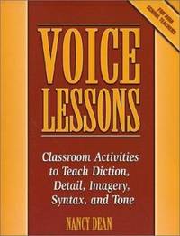 Voice Lessons : Classroom Activities to Teach Diction, Detail, Imagery, Syntax, and Tone