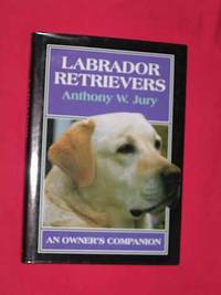 Labrador Retrievers: An Owner's Companion