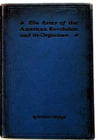 The Army of the American Revolution and its Organizer