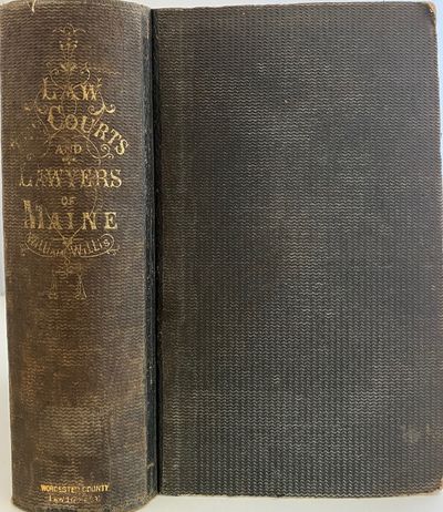 A History of The Law, The Courts, and The Lawyers of Maine, from its First Colonization to the Early Part of the Present Century