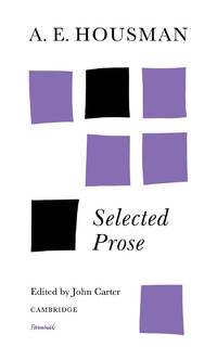 A. E. Housman: Selected Prose