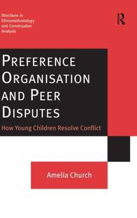 Preference Organisation and Peer Disputes: How Young Children Resolve Conflict