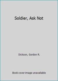 Soldier, Ask Not by Dickson, Gordon R - 1980