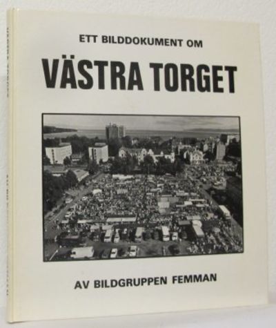 Ett bilddokument om Västra Torget av Bildgruppen…