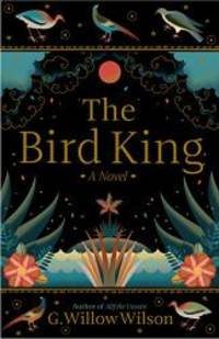 The Bird King by G. Willow Wilson - 2019-03-12