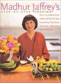 Madhur Jaffrey's Step-By-Step Cooking: Over 150 Dishes from India and the Far East Including...