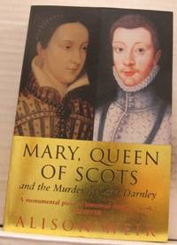 Mary, Queen of Scots and the Murder of Lord…