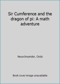 Sir Cumference and the dragon of pi: A math adventure