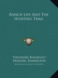 image of Ranch Life And The Hunting Trail