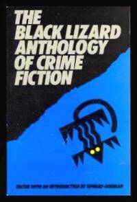 THE BLACK LIZARD ANTHOLOGY OF CRIME FICTION by Edward (editor) (Loren D. Estleman; Bill Pronzini; Harry Whittington; William Campbell Gault; Robert J. Randisi; John Lutz; Jim Thompson; Harlan Ellison; Dennis Lynds; Max Allan Collins; Barbara Beman; Joe L. Hensley; James Reasoner; Clark Howard) Gorman - Paperback - First Edition - 1987 - from W. Fraser Sandercombe (SKU: 220524)